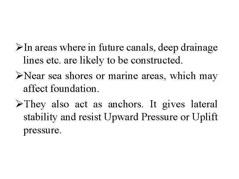 ØIn areas where in future canals, deep drainage lines etc. are likely to be