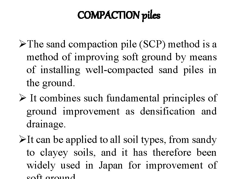 COMPACTION piles ØThe sand compaction pile (SCP) method is a method of improving soft