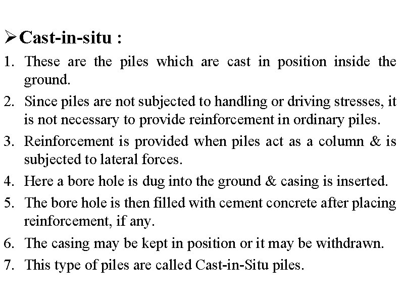 ØCast-in-situ : 1. These are the piles which are cast in position inside the