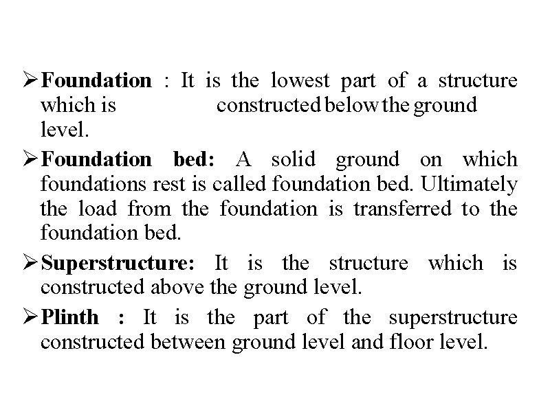 ØFoundation : It is the lowest part of a structure which is constructed below