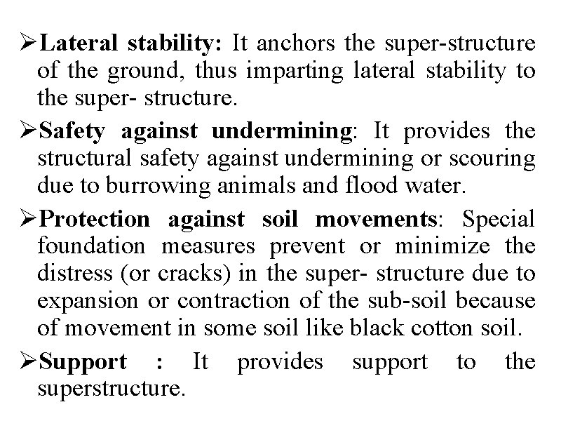 ØLateral stability: It anchors the super-structure of the ground, thus imparting lateral stability to