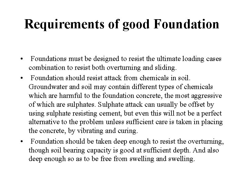 Requirements of good Foundation • Foundations must be designed to resist the ultimate loading