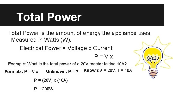 Total Power is the amount of energy the appliance uses. Measured in Watts (W).