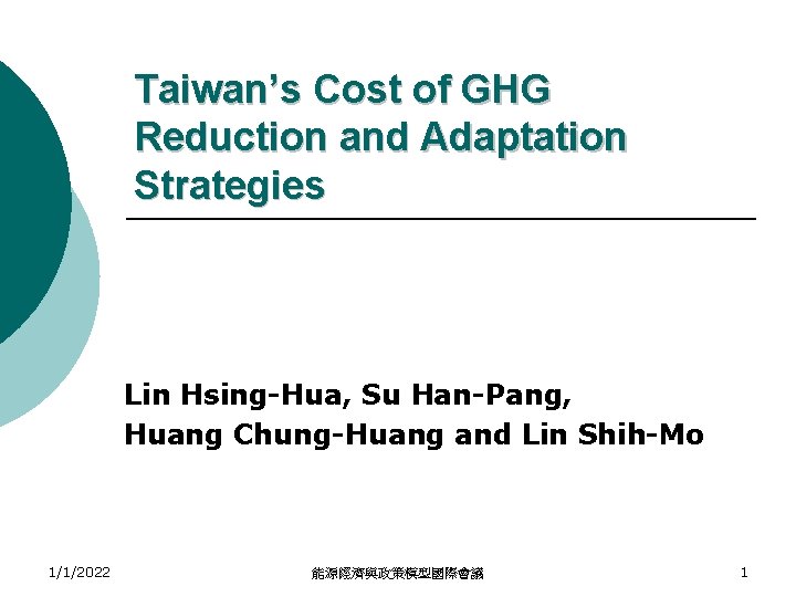 Taiwan’s Cost of GHG Reduction and Adaptation Strategies Lin Hsing-Hua, Su Han-Pang, Huang Chung-Huang
