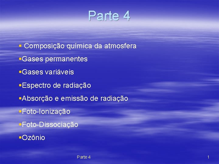 Parte 4 § Composição química da atmosfera §Gases permanentes §Gases variáveis §Espectro de radiação