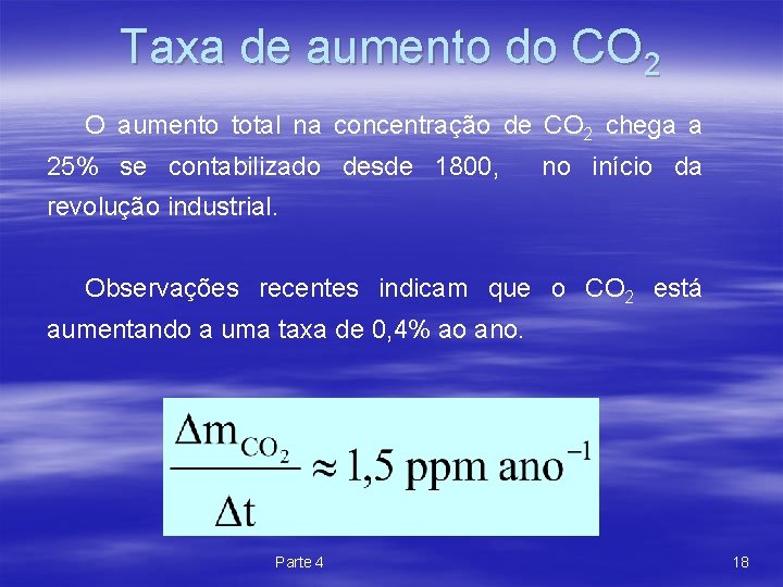 Taxa de aumento do CO 2 O aumento total na concentração de CO 2