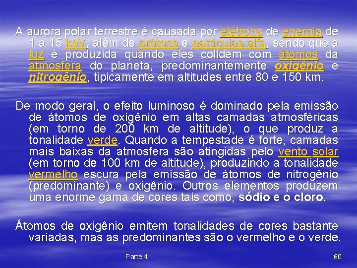 A aurora polar terrestre é causada por elétrons de energia de 1 a 15