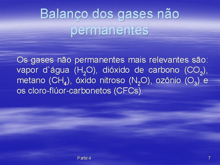 Balanço dos gases não permanentes Os gases não permanentes mais relevantes são: vapor d`água