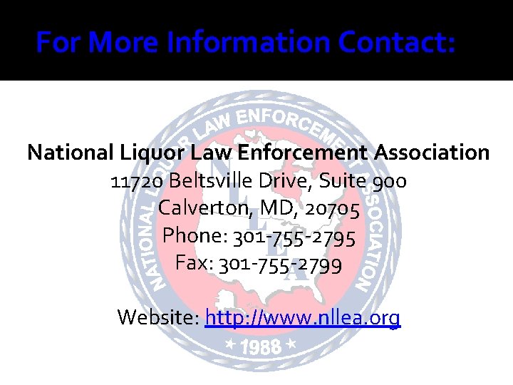 For More Information Contact: National Liquor Law Enforcement Association 11720 Beltsville Drive, Suite 900