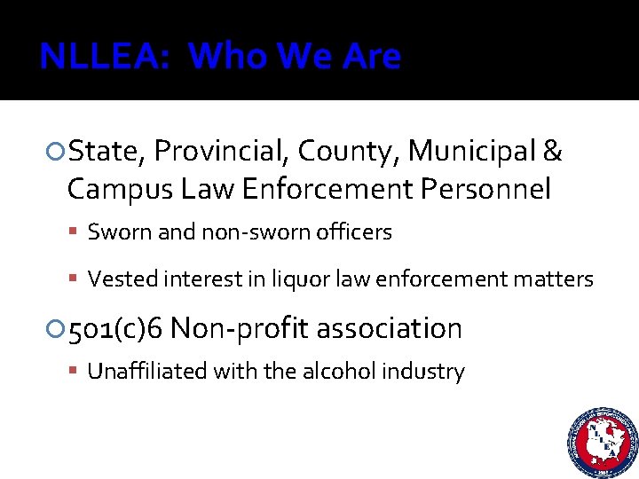 NLLEA: Who We Are State, Provincial, County, Municipal & Campus Law Enforcement Personnel Sworn