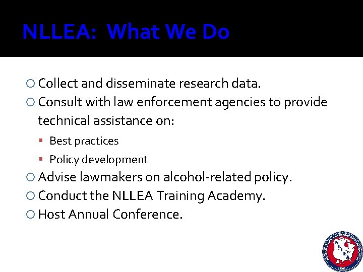 NLLEA: What We Do Collect and disseminate research data. Consult with law enforcement agencies