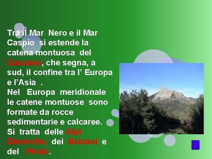 Tra il Mar Nero e il Mar Caspio si estende la catena montuosa del