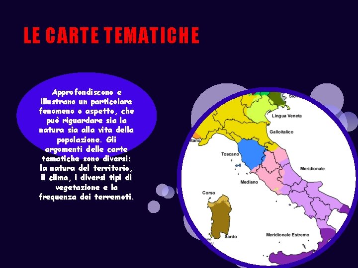 LE CARTE TEMATICHE Approfondiscono e illustrano un particolare fenomeno o aspetto, che può riguardare