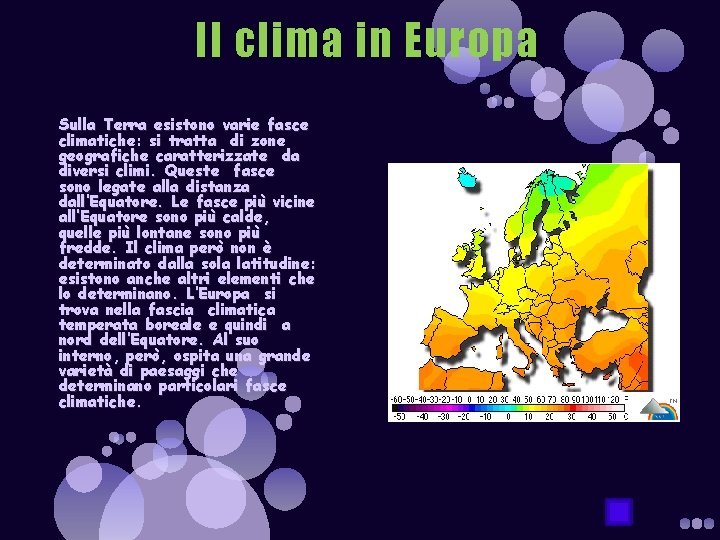 Il clima in Europa Sulla Terra esistono varie fasce climatiche: si tratta di zone