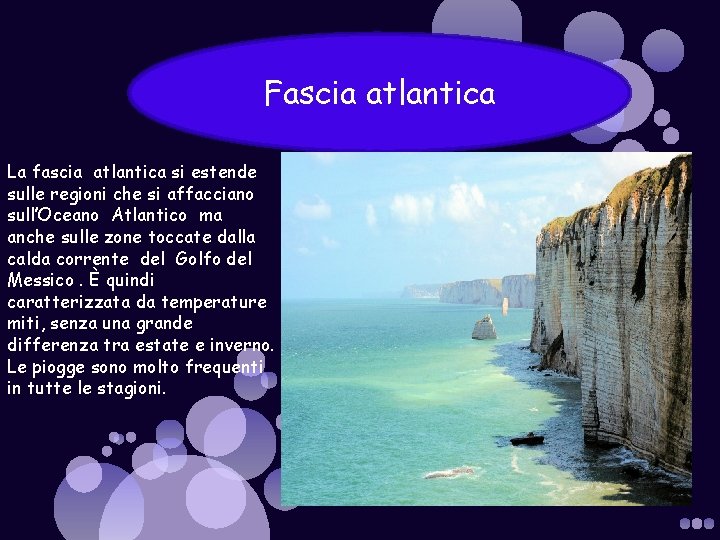 Fascia atlantica La fascia atlantica si estende sulle regioni che si affacciano sull’Oceano Atlantico