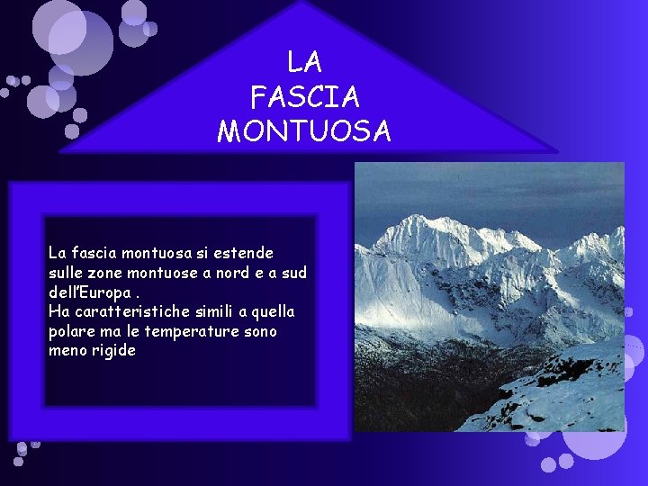 LA FASCIA MONTUOSA La fascia montuosa si estende sulle zone montuose a nord e