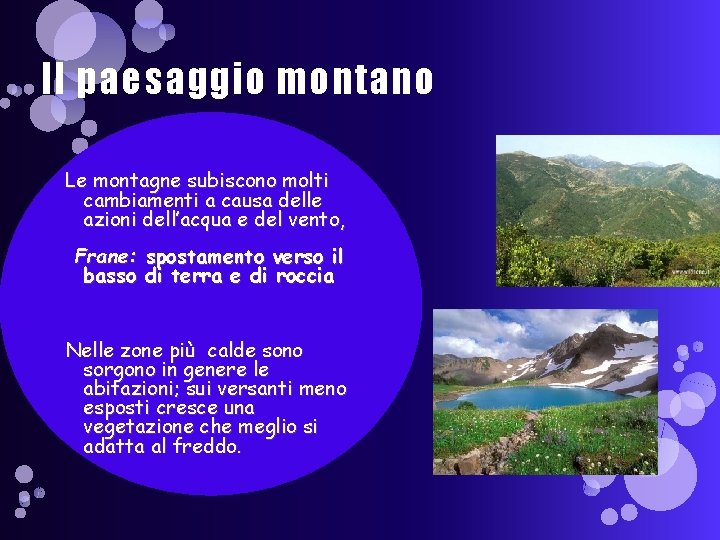 Il paesaggio montano Le montagne subiscono molti cambiamenti a causa delle azioni dell’acqua e