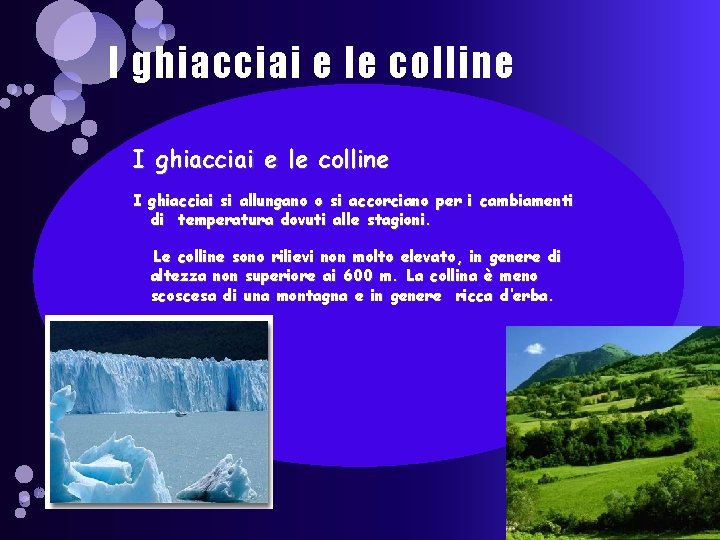 I ghiacciai e le colline I ghiacciai si allungano o si accorciano per i
