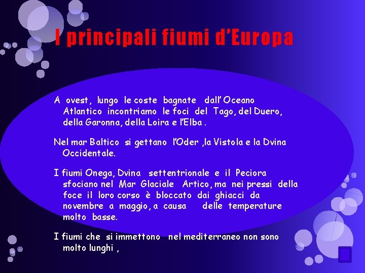 I principali fiumi d’Europa A ovest, lungo le coste bagnate dall’ Oceano Atlantico incontriamo