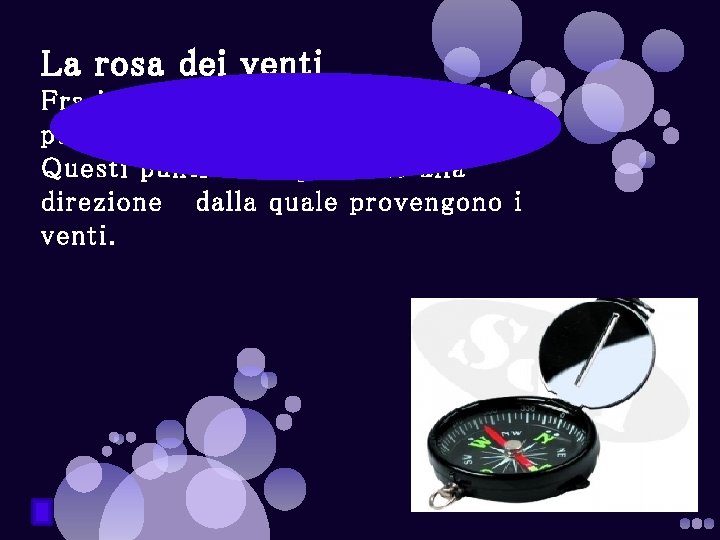 La rosa dei venti Fra i 4 punti cardinali vi sono dei punti intermedi.
