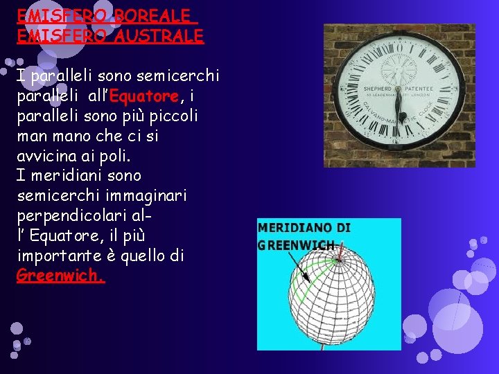 EMISFERO BOREALE EMISFERO AUSTRALE I paralleli sono semicerchi paralleli all’Equatore, i paralleli sono più