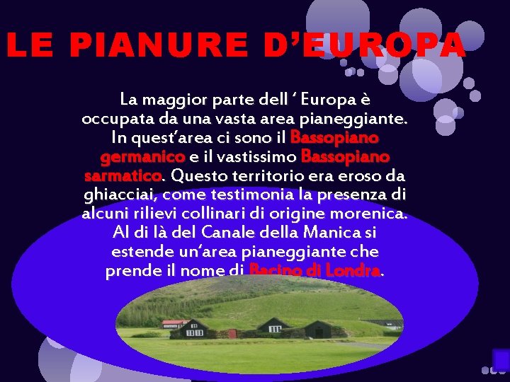 LE PIANURE D’EUROPA La maggior parte dell ‘ Europa è occupata da una vasta