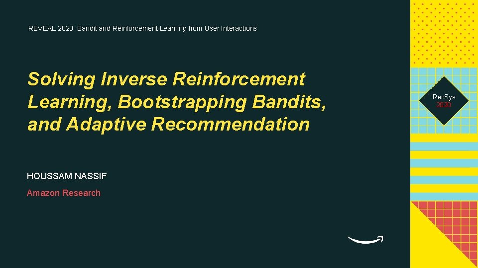 REVEAL 2020: Bandit and Reinforcement Learning from User Interactions Solving Inverse Reinforcement Learning, Bootstrapping