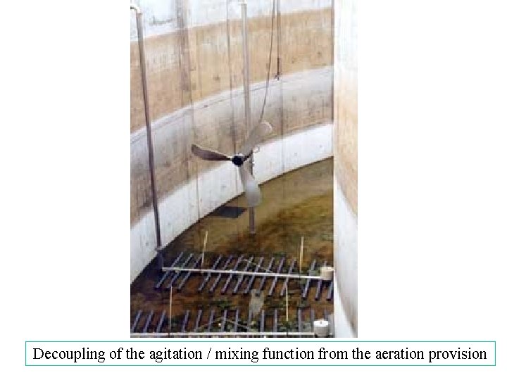 Decoupling of the agitation / mixing function from the aeration provision 