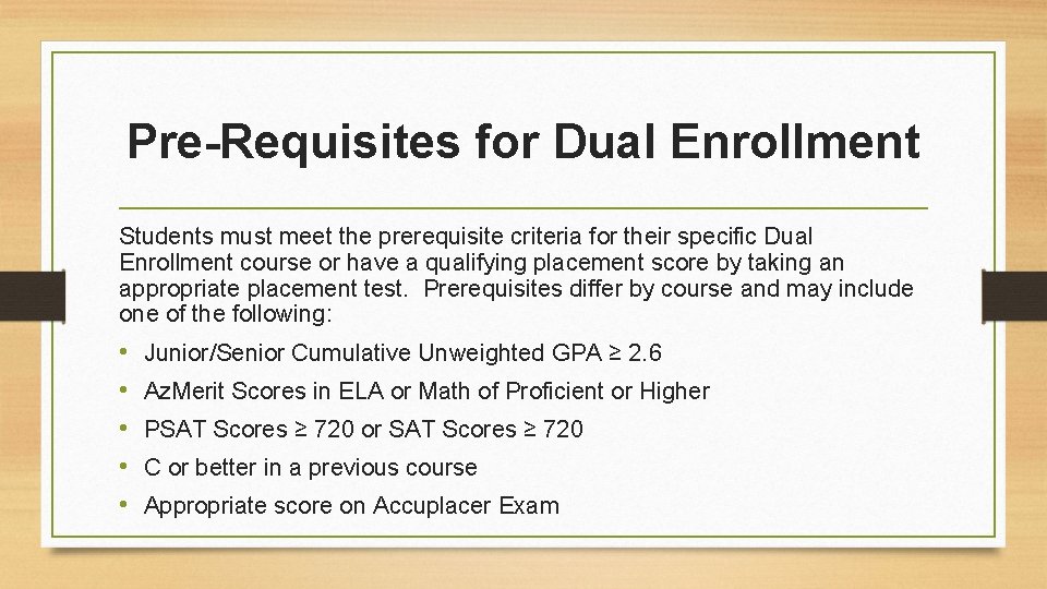 Pre-Requisites for Dual Enrollment Students must meet the prerequisite criteria for their specific Dual