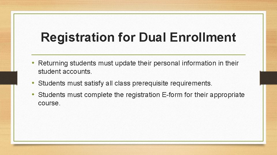 Registration for Dual Enrollment • Returning students must update their personal information in their