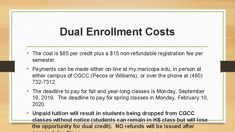 Dual Enrollment Costs • The cost is $85 per credit plus a $15 non-refundable