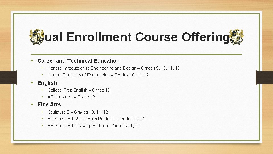Dual Enrollment Course Offerings • Career and Technical Education • Honors Introduction to Engineering