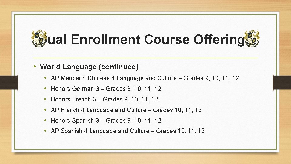 Dual Enrollment Course Offerings • World Language (continued) • • • AP Mandarin Chinese
