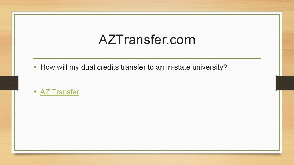 AZTransfer. com • How will my dual credits transfer to an in-state university? •