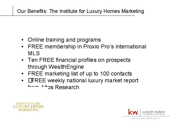 Our Benefits: The Institute for Luxury Homes Marketing • Online training and programs •