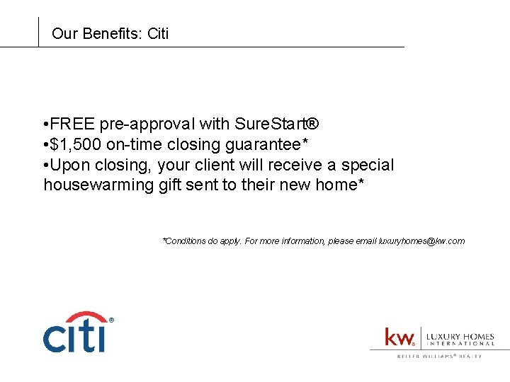 Our Benefits: Citi • FREE pre-approval with Sure. Start® • $1, 500 on-time closing