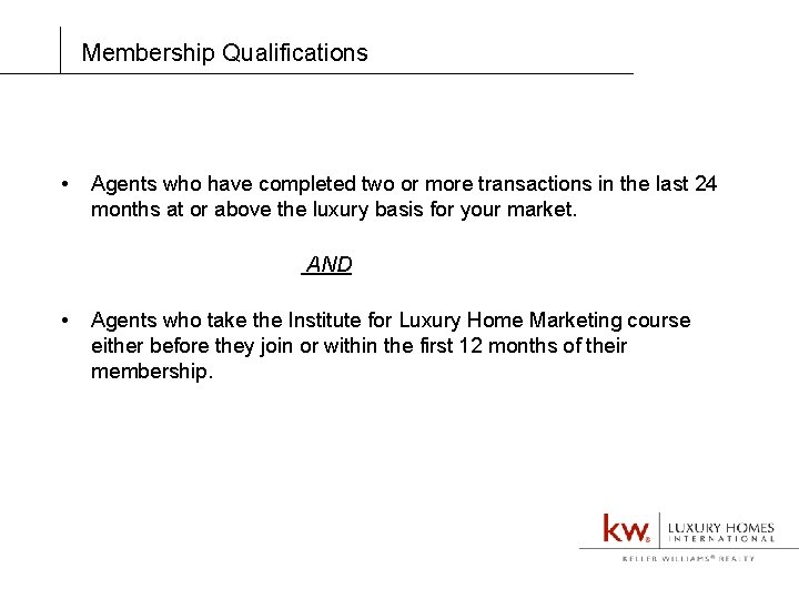Membership Qualifications • Agents who have completed two or more transactions in the last