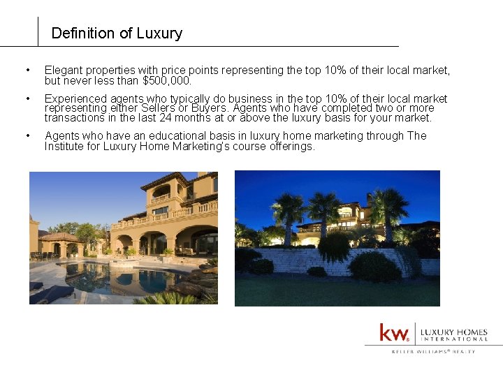 Definition of Luxury • Elegant properties with price points representing the top 10% of