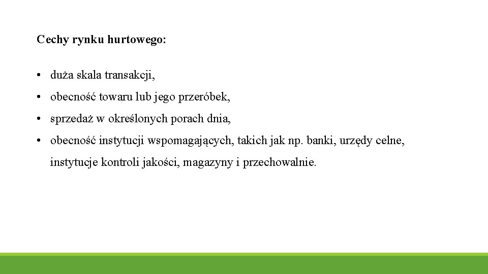 Cechy rynku hurtowego: • duża skala transakcji, • obecność towaru lub jego przeróbek, •