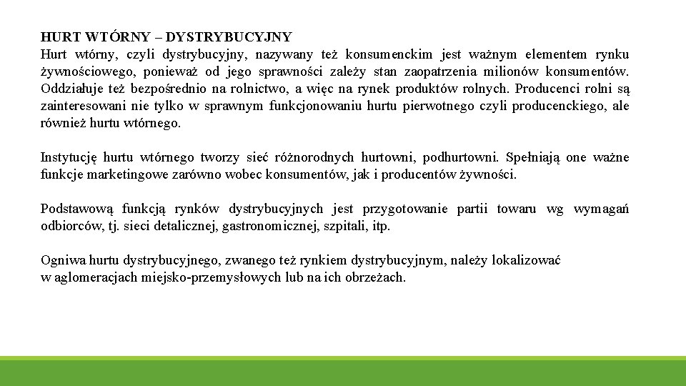 HURT WTÓRNY – DYSTRYBUCYJNY Hurt wtórny, czyli dystrybucyjny, nazywany też konsumenckim jest ważnym elementem