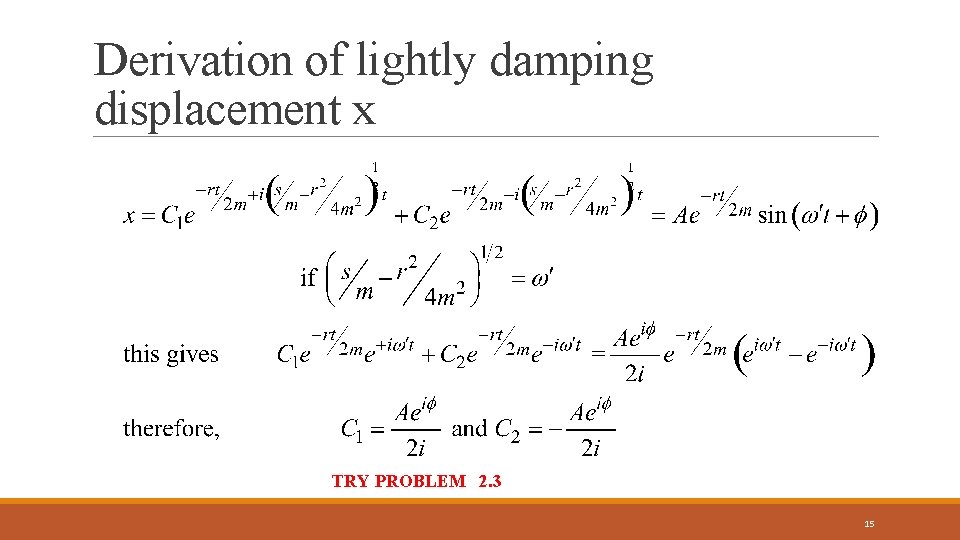 Derivation of lightly damping displacement x TRY PROBLEM 2. 3 15 