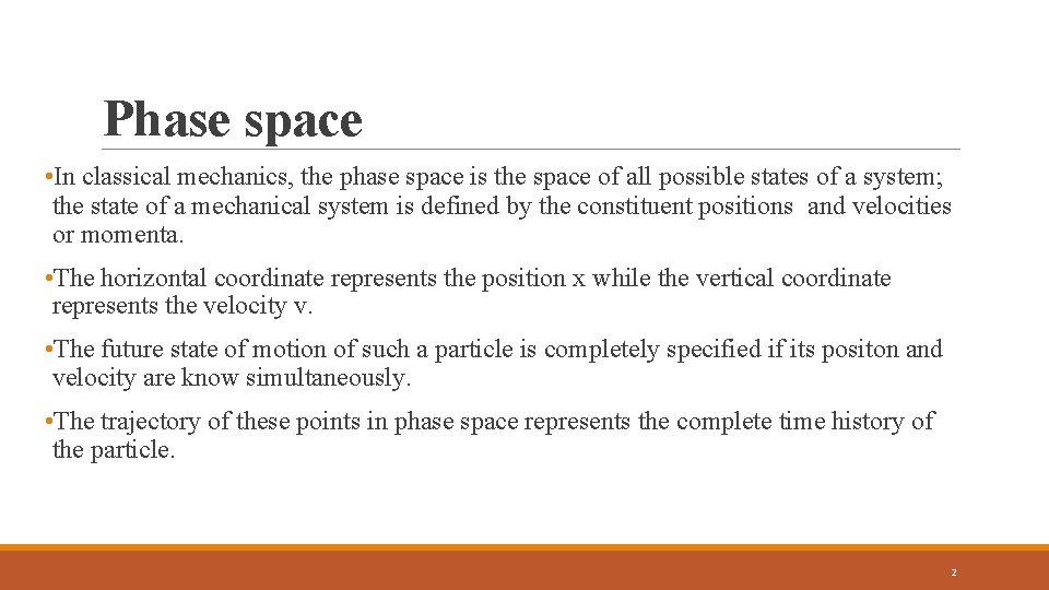 Phase space • In classical mechanics, the phase space is the space of all