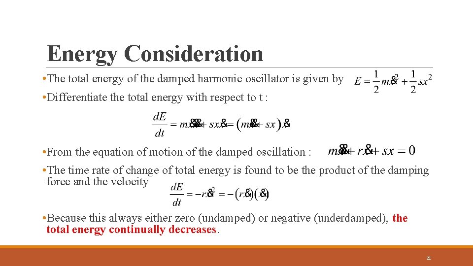 Energy Consideration • The total energy of the damped harmonic oscillator is given by