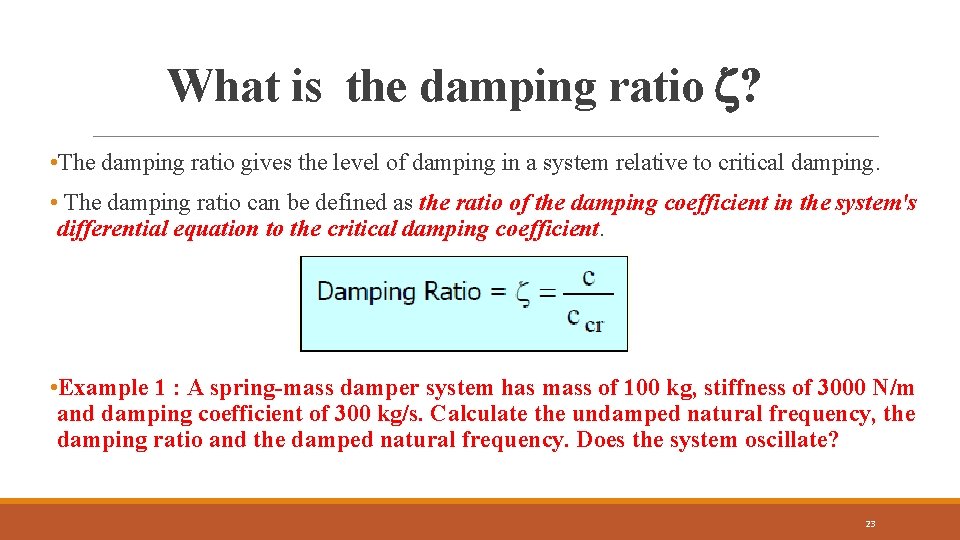 What is the damping ratio ? • The damping ratio gives the level of