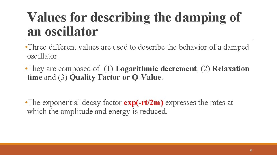 Values for describing the damping of an oscillator • Three different values are used