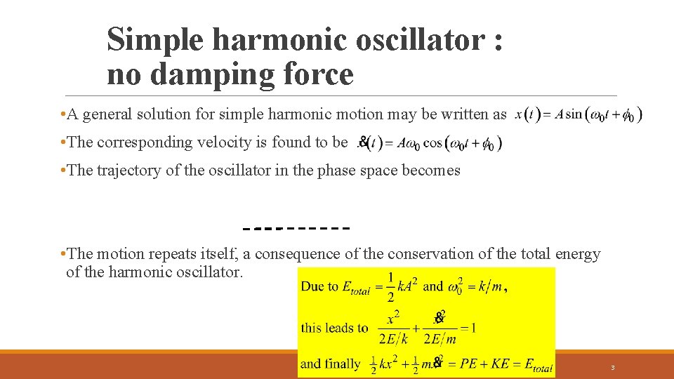 Simple harmonic oscillator : no damping force • A general solution for simple harmonic