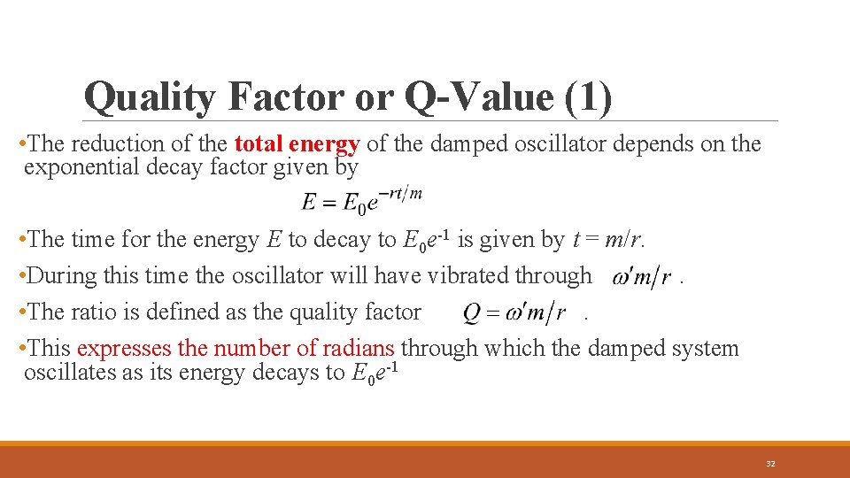 Quality Factor or Q-Value (1) • The reduction of the total energy of the