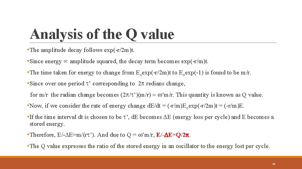 Analysis of the Q value • The amplitude decay follows exp(-r/2 m)t. • Since