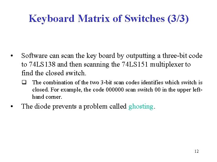 Keyboard Matrix of Switches (3/3) • Software can scan the key board by outputting