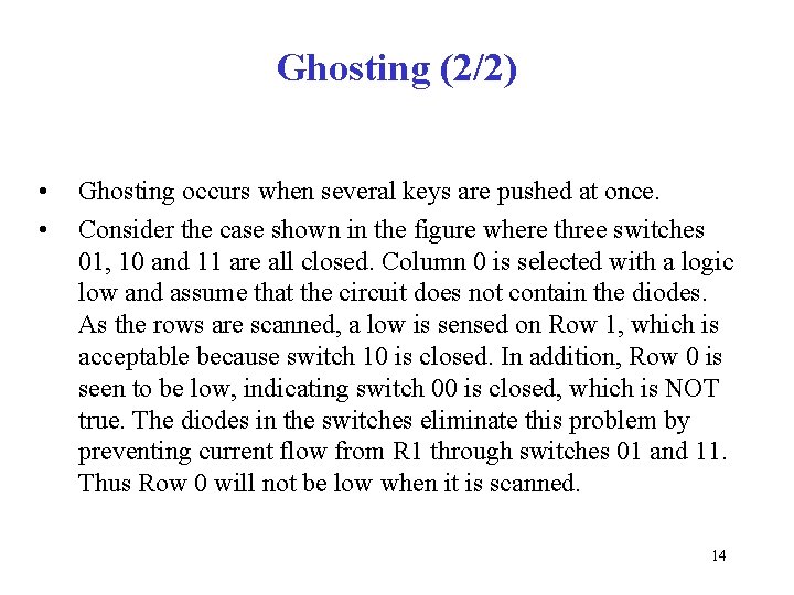 Ghosting (2/2) • • Ghosting occurs when several keys are pushed at once. Consider